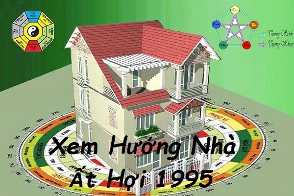 xem-huong-nha-hop-tuoi-at-hoi-1995